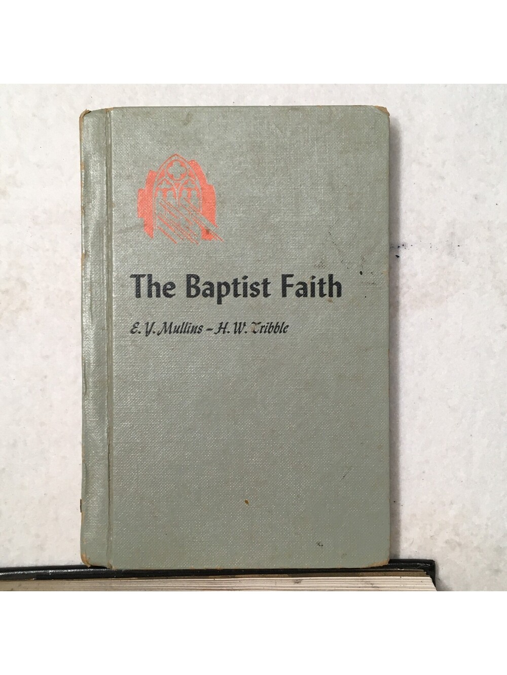 Bible Believer God Study THE BAPTIST FAITH MULLINS TRIBBLE 1962
